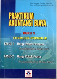 PRAKTIKUM AKUNTANSI BIAYA, FORMULIR-FORMULIR KASUS 1 : HARGA POKOK PESANAN KASUS 2 : HARGA POKOK PROSES BUKU 3