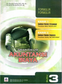 PRAKTIKUM AKUNTANSI BIAYA BUKU 3 FORMULIR-FORMULIR KASUS 1 : HARGA POKOK PESANAN KASUS 2 : HARGA POKOK PROSES