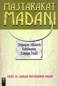 MASYARAKAT MADANI TINJAUAN HISTORIS KEHIDUPAN ZAMAN NABI