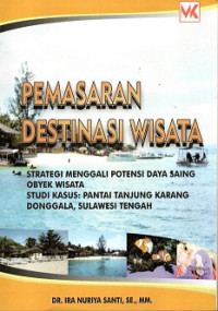 PEMASARAN DESTINASI WISATA, STRATEGI MENGGALI POTENSI DAYA SAING OBYEK WISATA STUDI KASUS : PANTAI TANJUNG KARANG DONGGALA SULAWESI TENGAH