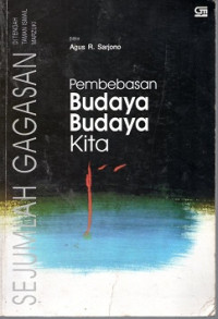 SEJUMLAH GAGASAN DI TENGAH TAMAN ISMAIL MARZUKI, PEMBEBASAN BUDAYA-BUDAYA KITA