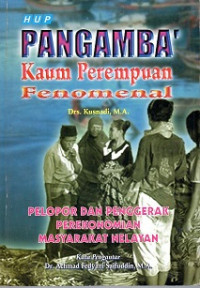 HUP PANGAMBA' KAUM PEREMPUAN FENOMENAL PELOPOR DAN PENGGERAK PEREKONOMIAN MASYARAKAT NELAYAN