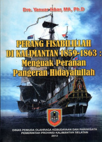 PERANG FISABILILLAH DI KALIMANTAN 1859-1863 MENGUAK PERANAN PANGERAN HIDAYATULLAH