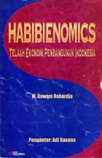 HABIBIENOMICS, TELAAH EKONOMI PEMBANGUNAN INDONESIA