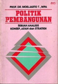 POLITIK PEMBANGUNAN SEBUAH ANALISIS KONSEP ARAH DAN STRATEGI