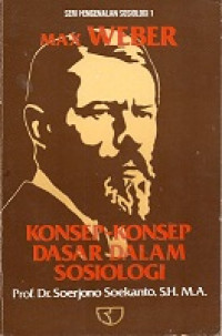 SERI PENGENALAN SOSIOLOGI 1 MAX WEBER KONSEP-KONSEP DASAR DALAM SOSIOLOGI