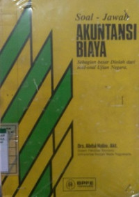 SOAL - JAWAB AKUNTANSI BIAYA (SEBAGIAN SOAL DIOLAH DARI SOAL - SOAL UJIAN NEGARA)